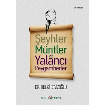 Şeyhler Müritler Ve Yalancı Peygamberler - Hulki Cevizoğlu