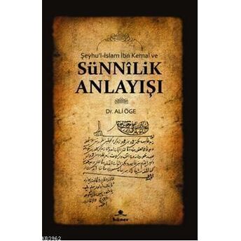 Şeyhu'l - Islam Ibn Kemal Ve Sünnilik Anlayışı Ali Öge