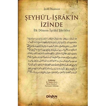 Şeyhü'l-Işrak'ın Izinde Ilk Dönem Işraki Şarihler Kollektif