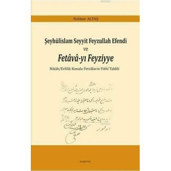 Şeyhülislam Seyyit Feyzullah Efendi Ve Fetava-Yı Feyziyye Rahime Altaş