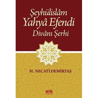 Şeyhülislam Yahya Efendi Divanı Şerhi H. Necati Demirtaş