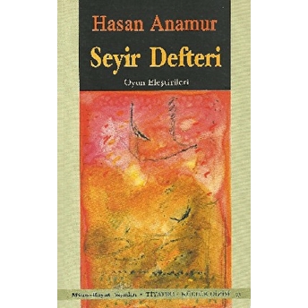 Seyir Defteri Oyun Eleştirileri Hasan Anamur