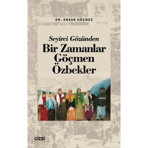 Seyirci Gözünden Bir Zamanlar Göçmen Özbekler Ensar Göçmez