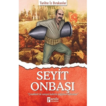 Seyit Onbaşı - Tarihte Iz Bırakanlar Turan Tektaş