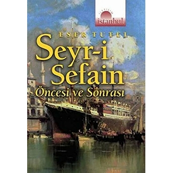 Seyr-I Sefain Öncesi Ve Sonrası Eser Tutel