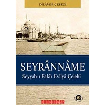 Seyranname Seyyah-I Fakir Evliya Çelebi Dilaver Cebeci