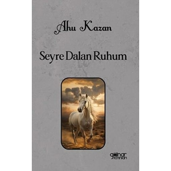 Seyre Dalan Ruhum Ahu Kazan