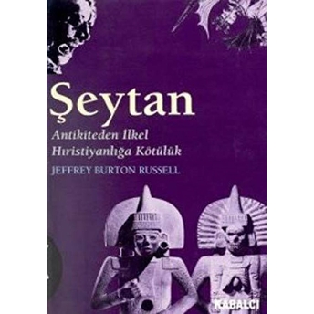 Şeytan Antikiteden Ilkel Hıristiyanlığa Kötülük Jeffrey Burton Russell