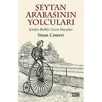 Şeytan Arabasının Yolcuları – Içinden Bisiklet Geçen Hayatlar - Sinan Cömert