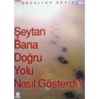 Şeytan Bana Doğru Yolu Nasıl Gösterdi? Cep Boy Abdullah Sevinç