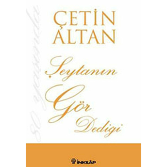 Şeytanın Gör Dediği Çetin Altan