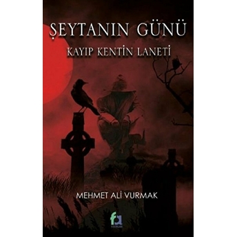 Şeytanın Günü Kayıp Kentin Laneti - Mehmet Ali Vurmak