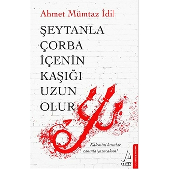 Şeytanla Çorba Içenin Kaşığı Uzun Olur Ahmet Mümtaz Idil