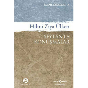 Şeytanla Konuşmalar (Hilmi Ziya Ülken Seçme Eserler 10) Hilmi Ziya Ülken