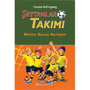 Şeytanlar Takımı-1 / Moritz Oyun Kuruyor Frauke Nahrgang