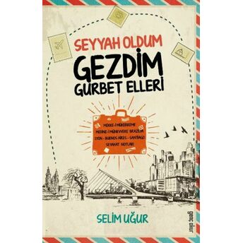 Seyyah Oldum Gezdim Gurbet Elleri Selim Uğur