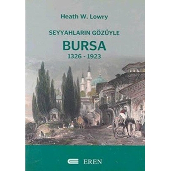 Seyyahların Gözüyle Bursa Heath W. Lowry