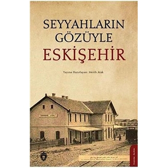 Seyyahların Gözüyle Eskişehir - Merih Atak