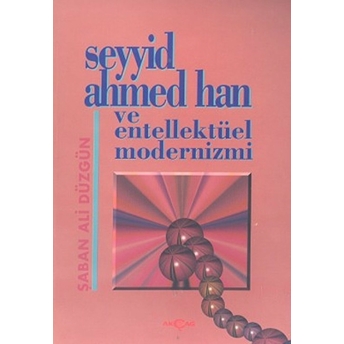 Seyyid Ahmed Han Ve Entellektüel Modernizmi Şaban Ali Düzgün