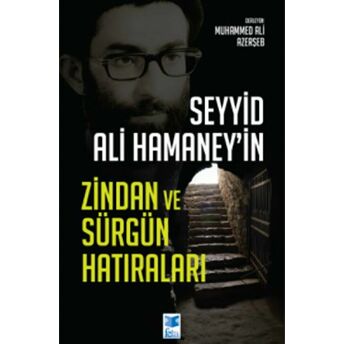 Seyyid Ali Hamaney’in Zindan Ve Sürgün Hatıraları Muhammed Ali Azerşeb