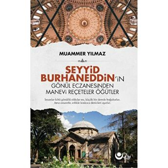 Seyyid Burhaneddin'in Gönül Eczanesinden Manevi Reçeteler Öğütler - Muammer Yılmaz - Muammer Yılmaz