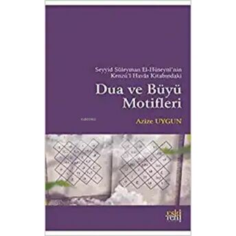 Seyyid Süleyman El-Hüseyni'nin Kenzü'l Havas Kitabındaki Dua Ve Büyü Motifleri Azize Uygun