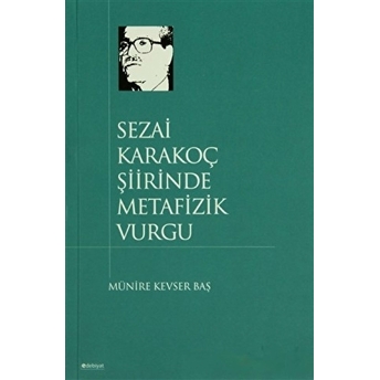 Sezai Karakoç Şiirinde Metafizik Vurgu Münire Kevser Baş