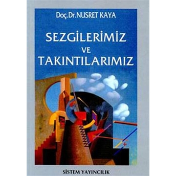 Sezgilerimiz Ve Takıntılarımız Nusret Kaya