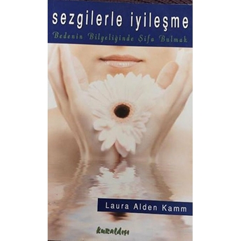 Sezgilerle Iyileşme Laura Alden Kamm