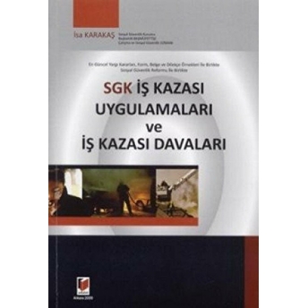 Sgk Iş Kazası Uygulamaları Ve Iş Kazası Davaları Isa Karakaş