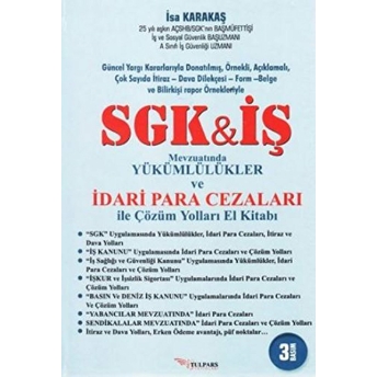 Sgk Iş Mevzuatında Yükümlülükler Ve Idari Para Cezaları Ile Çözüm Yolları El Kitabı Ciltli Isa Karakaş