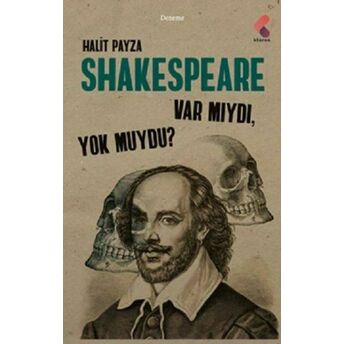 Shakespeare Var Mıydı Yok Muydu? Halit Payza