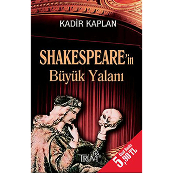 Shakespeare'in Büyük Yalanı Kadir Kaplan