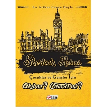 Sherlock Holmes 1 - Akıl Mı? Cesaret Mi? Sir Arthur Conan Doyle