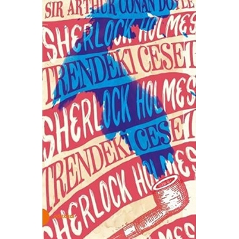 Sherlock Holmes 9 - Trendeki Ceset Sir Arthur Conan Doyle