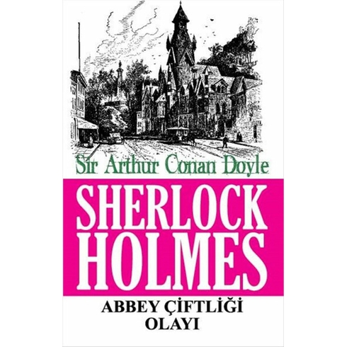 Sherlock Holmes - Abbey Çiftliği Olayı Sir Arthur Conan Doyle