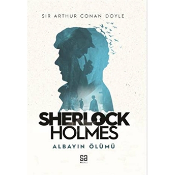 Sherlock Holmes Albayın Ölümü - Sir Arthur Conan Doyle