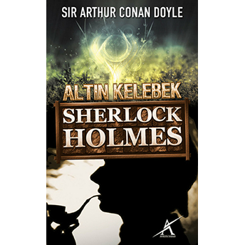 Sherlock Holmes - Altın Kelebek Sir Arthur Conan Doyle