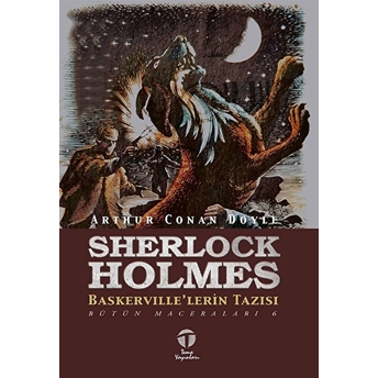 Sherlock Holmes Baskerville’lerin Tazısı - Bütün Maceraları 6 Sir Arthur Conan Doyle