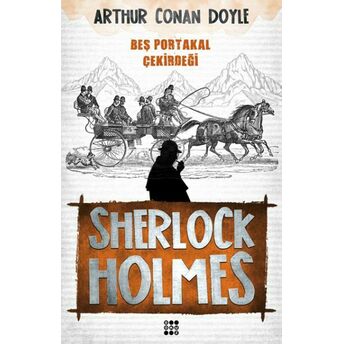 Sherlock Holmes - Beş Portakal Çekirdeği Sir Arthur Conan Doyle