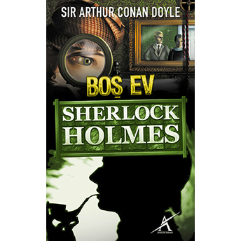 Sherlock Holmes - Boş Ev Sir Arthur Conan Doyle