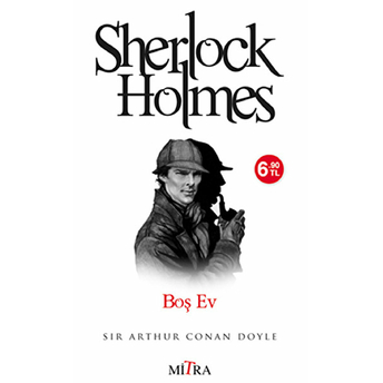 Sherlock Holmes : Boş Ev Sir Arthur Conan Doyle