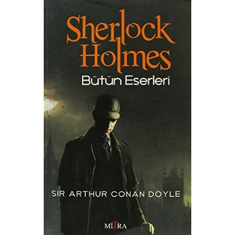 Sherlock Holmes - Bütün Eserleri Sir Arthur Conan Doyle