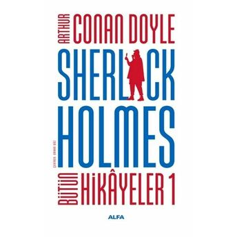 Sherlock Holmes - Bütün Hikayeler 1 (Ciltli) Sir Arthur Conan Doyle