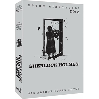 Sherlock Holmes - Bütün Hikâyeleri 3 Sir Arthur Conan Doyle