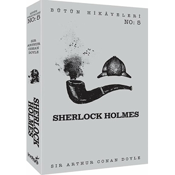 Sherlock Holmes - Bütün Hikayeleri 5 Sir Arthur Conan Doyle