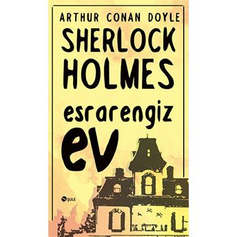 Sherlock Holmes - Esrarengiz Ev Sir Arthur Conan Doyle