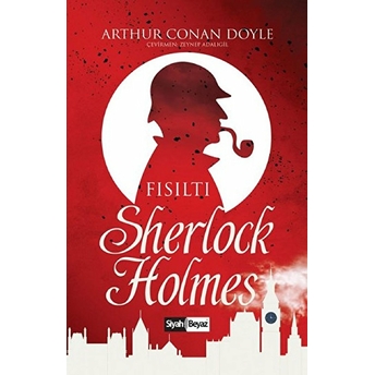 Sherlock Holmes - Fısıltı Sir Arthur Conan Doyle