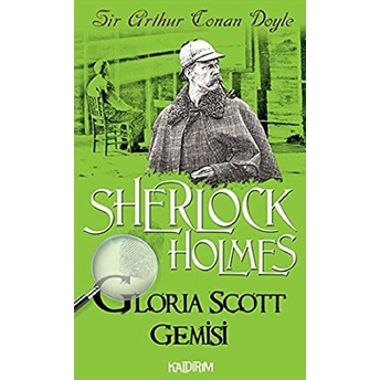 Sherlock Holmes - Gloria Scott Gemisi Sir Arthur Conan Doyle