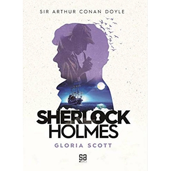 Sherlock Holmes Gloria Scott - Sir Arthur Conan Doyle